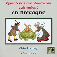 QUAND NOS GRANDS-MERES CUISINAIENT EN BRETAGNE