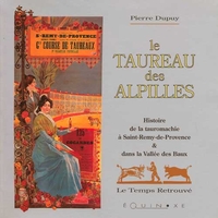 Le taureau des Alpilles - histoire de la tauromachie à Saint-Rémy-de-Provence & dans la Vallée des Baux