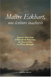 MAITRE ECKHART, UNE ECRITURE INACHEVEE