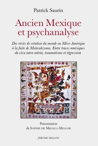ANCIEN MEXIQUE ET PSYCHANALYSE - DES RECITS DE CREATION DU M