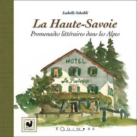 LA HAUTE-SAVOIE - PROMENADES LITTERAIRES DANS LES ALPES