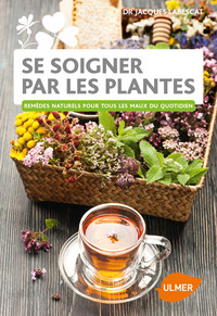 SE SOIGNER PAR LES PLANTES - REMEDES NATURELS POUR TOUS LES MAUX DU QUOTIDIEN