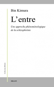 ENTRE. APPROCHE PHENOMENOLOGIQUE DE LA SCHIZOPHRENIE