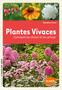 Plantes vivaces. Comment les choisir et les utiliser