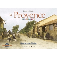 LA PROVENCE EN COULEURS - BOUCHES-DU-RHONE