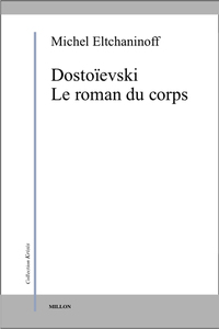 DOSTOIEVSKI - LE ROMAN DU CORPS