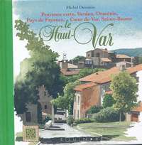 Le Haut-Var - Provence verte, Verdon, Dracénie, pays de Fayence, coeur du Var, Sainte-Baume