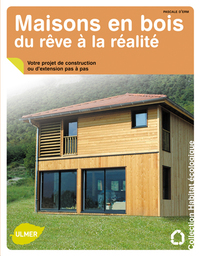 Maisons en bois, du rêve à la réalité. Votre projet de construction ou d'extension pas à pas