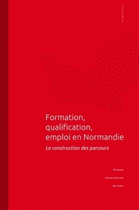 Formation, qualification, emploi en Normandie - la construction des parcours