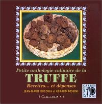 PETITE ANTHOLOGIE CULINAIRE DE LA TRUFFE - RECETTES ET DEPENSES
