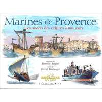 MARINES DE PROVENCE - LES NAVIRES DES ORIGINES A NOS JOURS