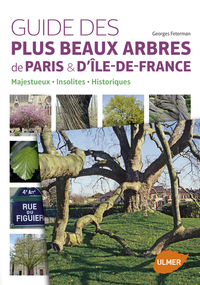 GUIDE DES PLUS BEAUX ARBRES DE PARIS ET D'ILE-DE-FRANCE. ARBRES INSOLITES, HISTORIQUES, MAJESTUEUX