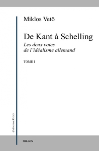 DE DEUX VOIES DE L'IDEALISME I - KANT A SCHELLING