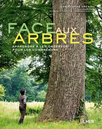 Face aux arbres. Apprendre à les observer pour les comprendre