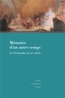 Mémoires d'un autre temps - la Normandie au XXe siècle