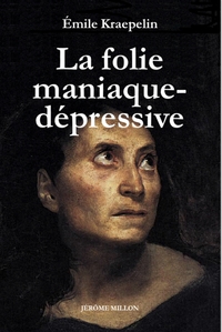 LA FOLIE MANIAQUE-DEPRESSIVE - 1913