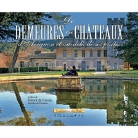 De demeures en châteaux - d'Avignon et au-delà de ses portes