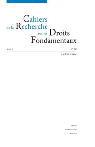 CAHIERS DE LA RECHERCHE SUR LES DROITS FONDAMENTAUX, N  13/2015. LE D ROIT D'ASILE