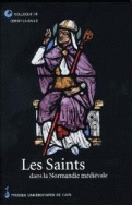 Les saints dans la Normandie médiévale - colloque de Cerisy-la-Salle, 26-29 septembre 1996 [du Centre culturel  international de Cerisy]