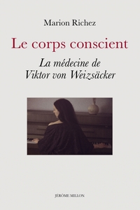 LE CORPS CONSCIENT - LA MEDECINE DE VIKTOR VON WEIZSACKER