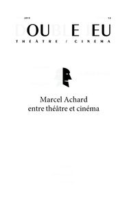 DOUBLE JEU, N  12 / 2015. MARCEL ARCHARD ENTRE THEATRE ET CINEMA