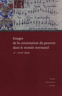 Images de la contestation du pouvoir dans le monde normand - Xe-XVIIIe siècle