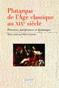 PLUTARQUE DE L'AGE CLASSIQUE AU XIXE SIECLE