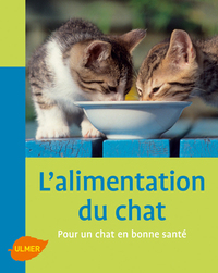 L'Alimentation du chat. Pour un chat en bonne santé