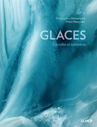 Glaces. Eternelles et éphémères