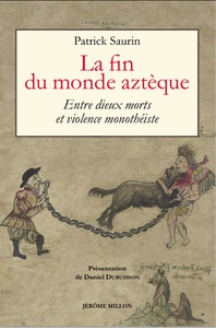 LA FIN DU MONDE AZTEQUE - ENTRE DIEUX MORTS ET VIOLENCE MONO