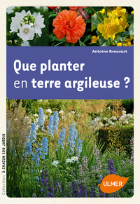 QUE PLANTER EN TERRE ARGILEUSE ?