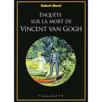 ENQUETE SUR LA MORT DE VINCENT VAN GOGH