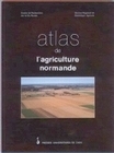 ATLAS DE L AGRICULTURE NORMANDE