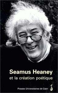 SEAMUS HEANEY ET LA CREATION POETIQUE