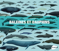 BALEINES ET DAUPHINS - HISTOIRE NATURELLE ET GUIDE DES ESPECES