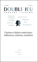 DOUBLE JEU, N  11/2014. CINEMA ET THEATRE AMERICAINS : INFLUENCES, RE LATIONS, TRANSFERTS.