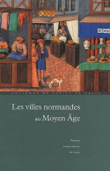 VILLES NORMANDES AU MOYEN AGE : RENAISSANCE, ESSOR, CRISE