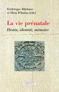 LA VIE PRENATALE - DESTIN, IDENTITE, MEMOIRE