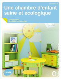 Une chambre d'enfant saine et écologique. Aménagement, rénovation, construction