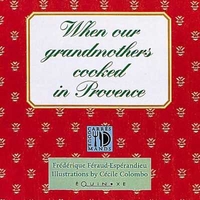 WHEN OUR GRANDMOTHERS COOKED IN PROVENCE