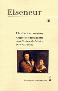 N  19, OCTOBRE 2004 : L HISTOIRE EN MIETTES. ANECDOTES ET TEMOIGNAGES  DANS L ECRITURE DE L HISTOIRE