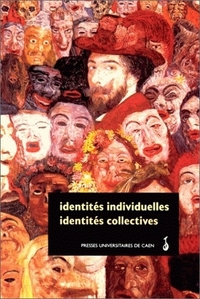 Identités individuelles, identités collectives - actes du colloque de Caen, 1995