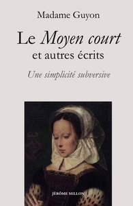 LE MOYEN COURT ET AUTRES ECRITS - UNE SIMPLICITE SUBVERSIVE