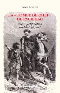 LA  TOMBE DE CHEF  DE PAUILHAC - UNE MYSTIFICATION ARCHEOL