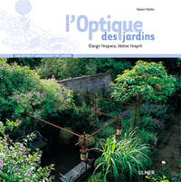 L'Optique des jardins (NE). Elargir l'espace, libérer l'esprit