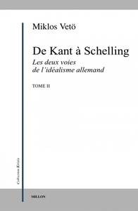 DE DEUX VOIES DE L'IDEALISME II - KANT A SCHELLING