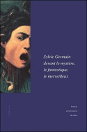 SYLVIE GERMAIN DEVANT LE MYSTERE, LE FANTASTIQUE, LE MERVEILLEUX - ACTES DU COLLOQUE DE L'IMEC EN PA