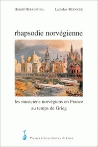 Rhapsodie norvégienne - les musiciens norvégiens en France au temps de Grieg