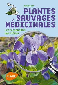 PLANTES SAUVAGES MEDICINALES - LES RECONNAITRE, LES UTILISER