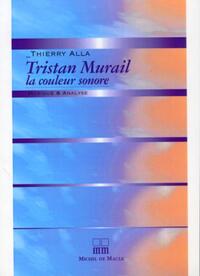 TRISTAN MURAIL, LA COULEUR SONORE